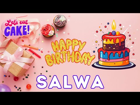 Happy Birthday Salwa, Birthday celebration, Birthday Song, Best Wishes hbd