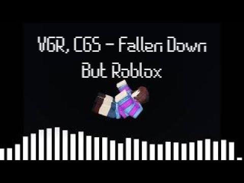 VGR, CG5 - Fallen Down But Roblox
