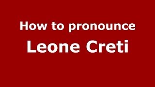 How to pronounce Leone Creti