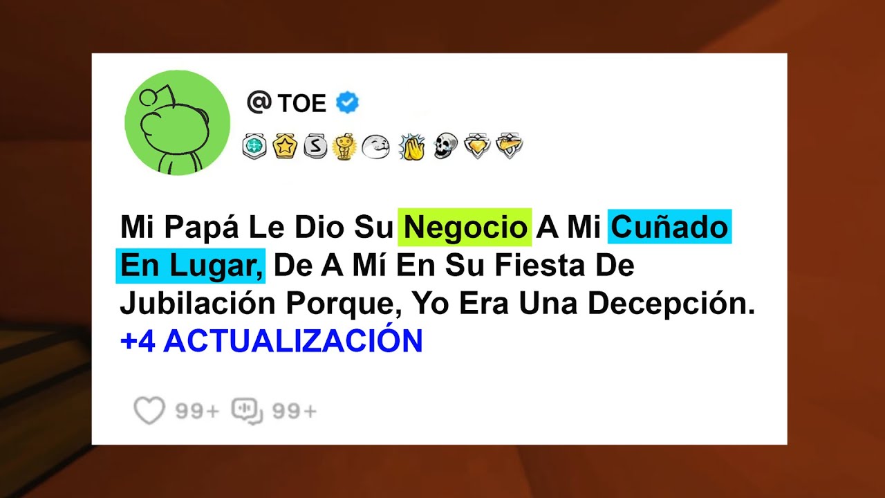 Mi Papá Le Dio Su Negocio A Mi Cuñado En Lugar, De A Mí En Su Fiesta De Jubilación Porque, Yo...