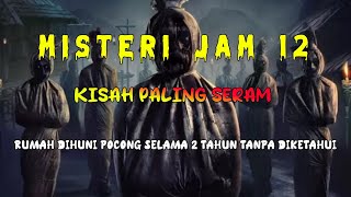 Download lagu Misteri Jam 12 - Kisah Paling Seram | Rumah Dihuni Pocong Selama 2 Tahun Tanpa Diketahui  mp3
