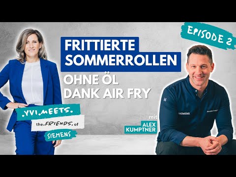 Sommerrollen gesund frittieren mit Siemens AirFry Funktion | Yvi meets Alexander Kumptner