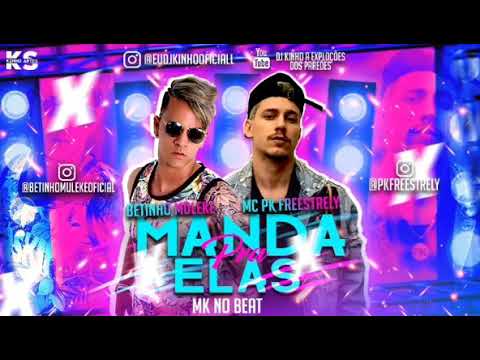 BETINHO MULEKE Feat MC PK | MANDA PRA ELAS 《música nova》
