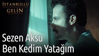 İstanbullu Gelin | Sezen Aksu - Ben Kedim Yatağım