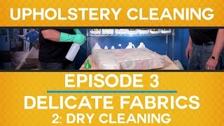 Ep. 3: DELICATE FABRICS // Part 2: DRY CLEANING // Upholstery Cleaning