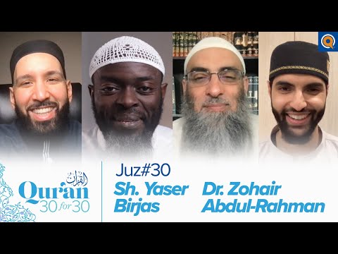 Juz' 30 with Sh. Yaser Birjas and Dr. Zohair Abdul-Rahman | Qur'an 30 for 30 Season 3 — Dr. Omar Suleiman, Sh. Abdullah Oduro