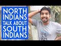 What North Indians Think About South Indians