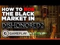 How to Rob the First Black Market in Dishonored 2