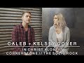 Worship Medley - In Christ Alone / Cornerstone / The Solid Rock | Caleb + Kelsey Mashup