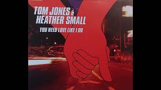 Tom Jones &amp; Heather Small - You Need Love Like I Do (7th District Radio Mix)