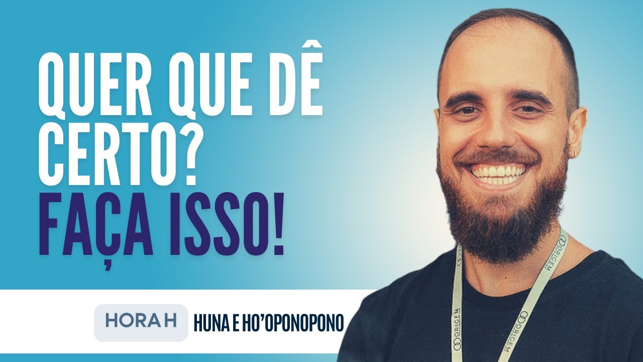Faça isso e o Ho'oponopono vai funcionar para você (Hora H)
