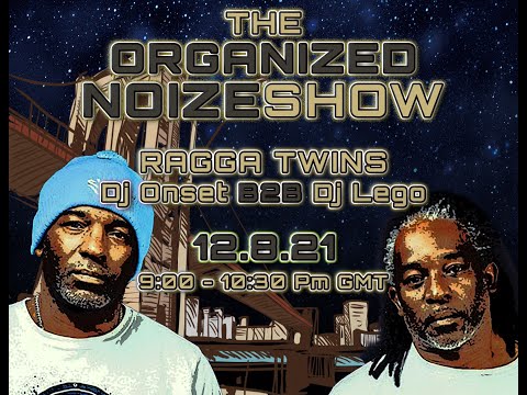 THE ORGANIZED NOIZE SHOW  -  Ft Ragga Twins - Dj Lego B2B Dj Onset 12th September 2021