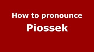 How to pronounce Piossek