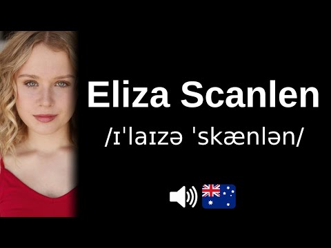How to pronounce 'Eliza Scanlen' (CORRECTLY!)
