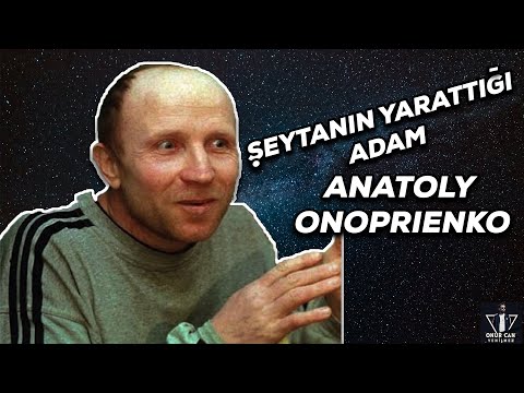 YOK EDİCİ - ANATOLY ONPRIENKO l Seri Katiller Dosyası 64. Bölüm