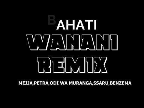 WANANI REMIX (LYRICS VIDEO) - BAHATI Feat MEJJA,PETRA,ODI WA MURANG'A,SSARU,BENZEMA