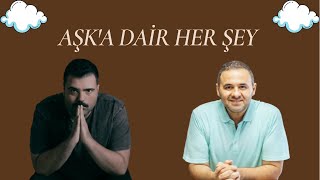 Aşk’ a Dair Her Şey | Cenk Sabuncuoğlu, Güçlü Metin