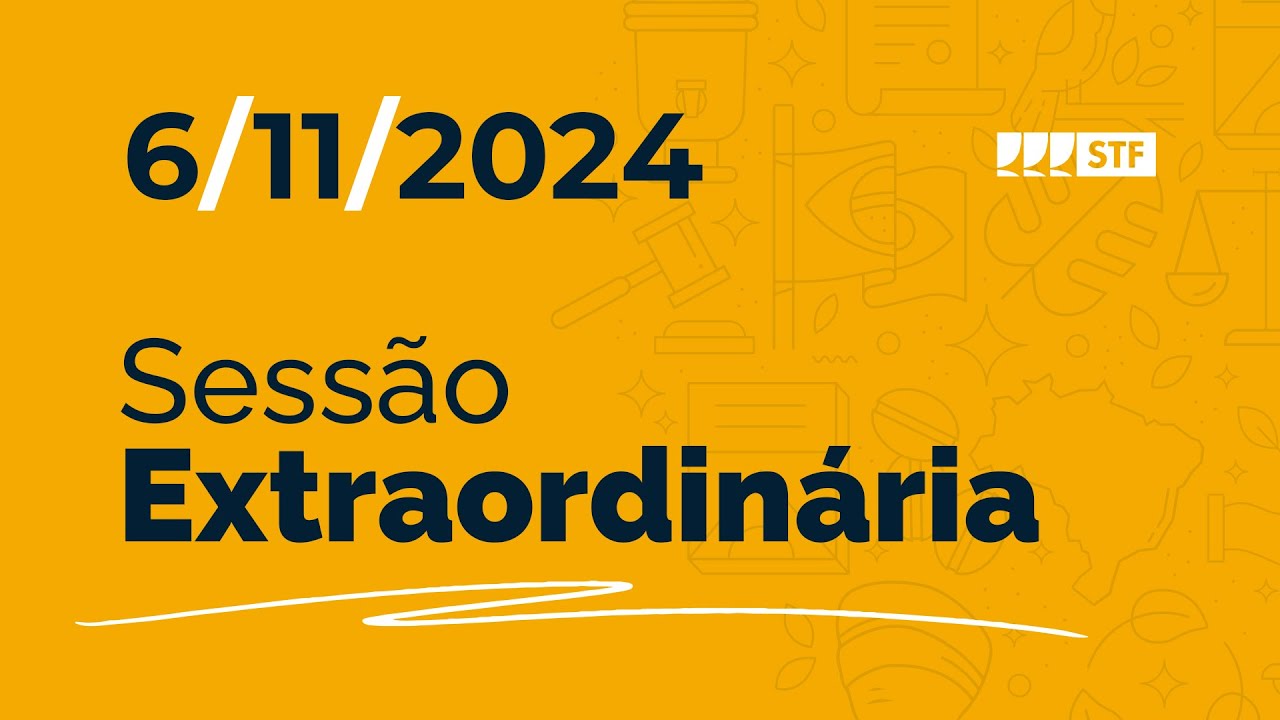 Sessão Extraordinária - Acordo de reparação de danos causados na tragédia em Mariana - 6/11/24