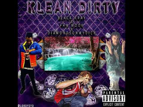Fhn Mook X Diamondsonmydick X BLACK KRAY "Klean Dirty" (prod.AALLGODDD)