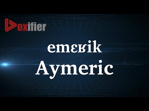 How to Pronunce Aymeric in French - Voxifier.com