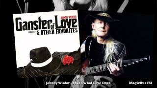 Johnny Winter - That&#39;s What Love Does
