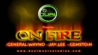 Jay Lee Ft. General Wayno & Gemstone - On Fire (Prod. Dual Music)
