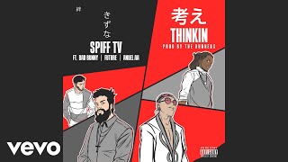Spiff TV - Thinkin (Audio) ft. Anuel AA, Bad Bunny, Future