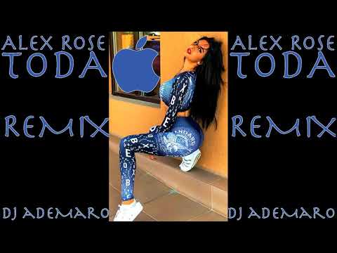 TEMAZO REMIX 2018 - Alex Rose - Toda x Fer Palacio x DJ ADEMARO