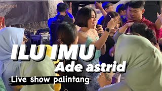 Download lagu ILU IMU - ADE ASTRID ( LIVE SHOW PALINTANG ) mp3 Download lagu ILU IMU - ADE ASTRID ( LIVE SHOW PALINTANG ) mp3