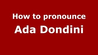 How to pronounce Ada Dondini
