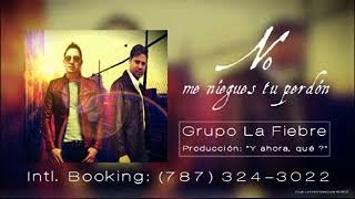 Grupo La Fiebre - NO ME NIEGUES TU PERDÓN