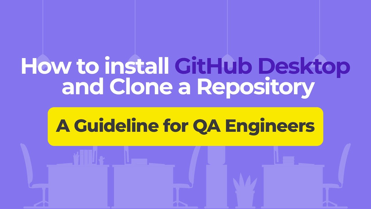 How to Install GitHub Desktop and Clone a Repository – A Guideline for QA Engineers
