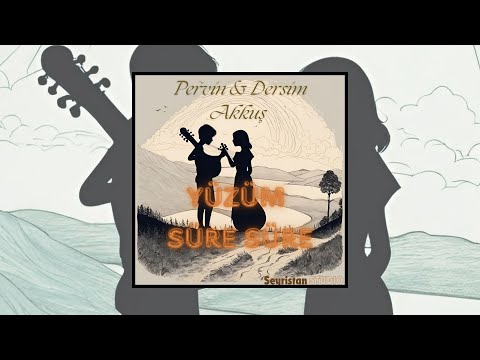 Pervin ve Dersim Akkuş - Yüzüm Süre Süre
