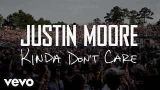 Justin Moore - Kinda Don&#39;t Care (Instant Grat Video)