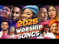 DEEP SOAKING WORSHIP SONGS FOR 2026 TOP GOSPEL SONGS POWERFUL WORSHIP SESION 0326
