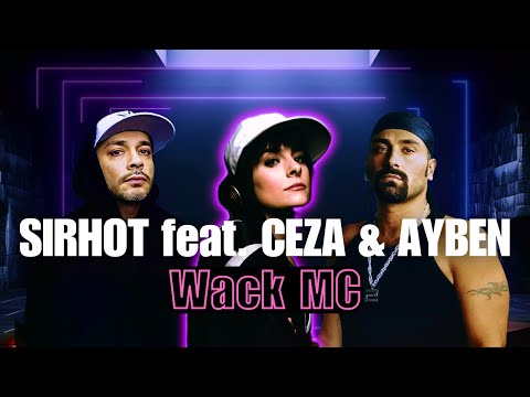 SIRHOT FEAT CEZA & AYBEN - Wack MC