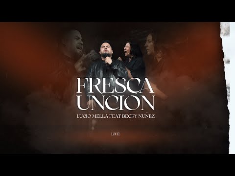 Lucio Mella Feat Becky Nuñez - Fresca Unción Live
