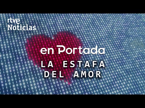 EN PORTADA | "LA ESTAFA DEL AMOR", los FRAUDES AMOROSOS por INTERNET | RTVE