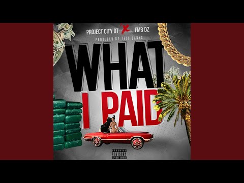 What I Paid (feat. Fmb Dz)