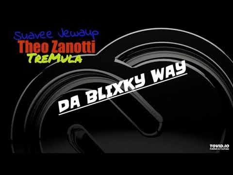 Suavee Jewaup, Zanotti, TreMula - Da Blixky Way