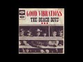 The Beach Boys - Good Vibrations (stereo SMiLE mix with extended "Hum-be-dum" section)