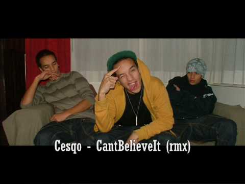 Cesqo - CantBelieveIt (rmx)