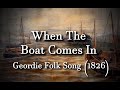 When The Boat Comes In - Geordie Folk Song