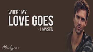 Lawson - Where My Love Goes(Lyrics)♪