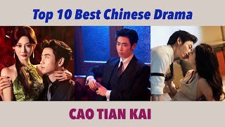 Top 10 Best Chinese Drama of CAO TIAN KAI #top10  Cao Tian Kai Drama List #dramalist 