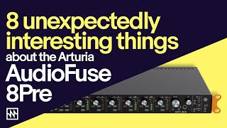 Video thumbnail for 8 Unexpectedly Interesting Things About the Arturia AudioFuse 8Pre by Noisegate