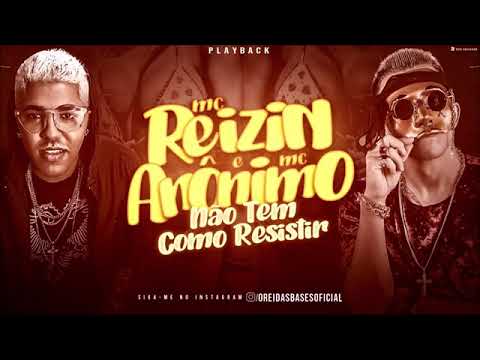 MC REIZIN E MC ANÔNIMO - NAO TEM COMO RESISTIR - PLAYBACK ORIGINAL