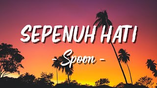 Download lagu Spoon - Sepenuh Hati [ Lagu Lirik ] mp3