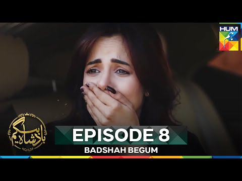 Badshah Begum Episode 8