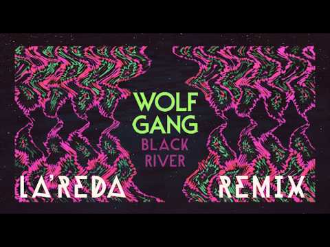 Wolf Gang - Black River - La'Reda Remix